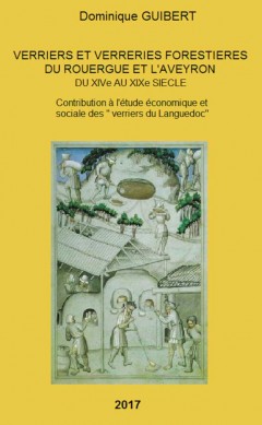 Parution : Verres et verreries forestières du Rouergue et de l’Aveyron du XIVème au XIXème siècle (Dominique Guibert)